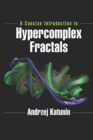 A Concise Introduction to Hypercomplex Fractals - Book