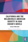 California and the Melancholic American Identity in Joan Didion's Novels : Exiled from Eden - Book