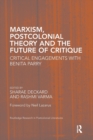 Marxism, Postcolonial Theory, and the Future of Critique : Critical Engagements with Benita Parry - Book