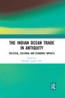 The Indian Ocean Trade in Antiquity : Political, Cultural and Economic Impacts - Book
