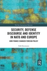 Security, Defense Discourse and Identity in NATO and Europe : How France Changed Foreign Policy - Book