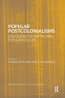Popular Postcolonialisms : Discourses of Empire and Popular Culture - Book