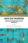 South Seas Encounters : Nineteenth-Century Oceania, Britain, and America - Book