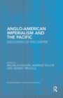 Anglo-American Imperialism and the Pacific : Discourses of Encounter - Book
