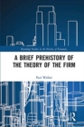 A Brief Prehistory of the Theory of the Firm - Book