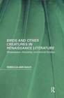 Birds and Other Creatures in Renaissance Literature : Shakespeare, Descartes, and Animal Studies - Book