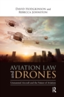 Aviation Law and Drones : Unmanned Aircraft and the Future of Aviation - Book