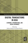 Digital Transactions in Asia : Economic, Informational, and Social Exchanges - Book