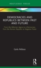 Democracies and Republics Between Past and Future : From the Athenian Agora to e-Democracy, from the Roman Republic to Negative Power - Book