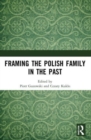 Framing the Polish Family in the Past - Book