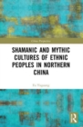 Shamanic and Mythic Cultures of Ethnic Peoples in Northern China - Book