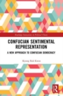 Confucian Sentimental Representation : A New Approach to Confucian Democracy - Book