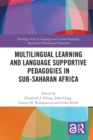 Multilingual Learning and Language Supportive Pedagogies in Sub-Saharan Africa - Book