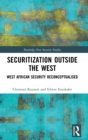 Securitization Outside the West : West African Security Reconceptualised - Book