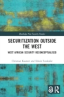 Securitization Outside the West : West African Security Reconceptualised - Book