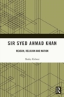 Sir Syed Ahmad Khan : Reason, Religion and Nation - Book