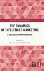 The Dynamics of Influencer Marketing : A Multidisciplinary Approach - Book