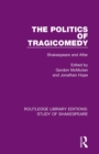 The Politics of Tragicomedy : Shakespeare and After - Book