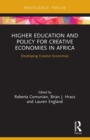 Higher Education and Policy for Creative Economies in Africa : Developing Creative Economies - Book