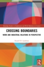 Crossing Boundaries : Work and Industrial Relations in Perspective - Book