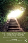 The Language of the Soul in Narrative Therapy : Spirituality in Clinical Theory and Practice - Book