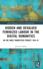 Hidden and Devalued Feminized Labour in the Digital Humanities : On the Index Thomisticus Project 1954-67 - Book