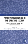 Professionalization in the Creative Sector : Policy, Collective Action, and Institutionalization - Book
