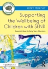 Supporting the Wellbeing of Children with SEND : Essential Ideas for Early Years Educators - Book