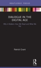 Dialogue in the Digital Age : Why it Matters How We Read and What We Say - Book