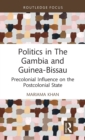 Politics in The Gambia and Guinea-Bissau : Precolonial Influence on the Postcolonial State - Book
