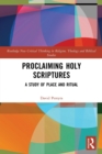 Proclaiming Holy Scriptures : A Study of Place and Ritual - Book