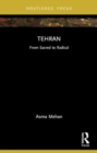 Tehran : From Sacred to Radical - Book