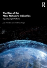 The Rise of the New Network Industries : Regulating Digital Platforms - Book
