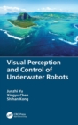 Visual Perception and Control of Underwater Robots - Book