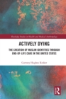 Actively Dying : The Creation of Muslim Identities through End-of-Life Care in the United States - Book