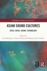 Asian Sound Cultures : Voice, Noise, Sound, Technology - Book