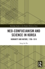 Neo-Confucianism and Science in Korea : Humanity and Nature, 1706-1814 - Book