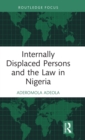 Internally Displaced Persons and the Law in Nigeria - Book