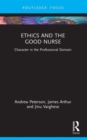 Ethics and the Good Nurse : Character in the Professional Domain - Book