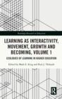 Learning as Interactivity, Movement, Growth and Becoming, Volume 1 : Ecologies of Learning in Higher Education - Book