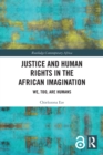 Justice and Human Rights in the African Imagination : We, Too, Are Humans - Book