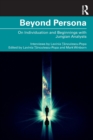 Beyond Persona : On Individuation and Beginnings with Jungian Analysts - Book