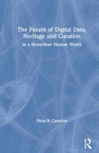 The Future of Digital Data, Heritage and Curation : in a More-than-Human World - Book