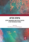 After Utopia : Leftist Imaginaries and Activist Politics in the Postsocialist World - Book