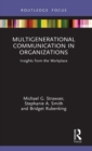Multigenerational Communication in Organizations : Insights from the Workplace - Book