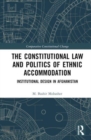 Constitutional Law and the Politics of Ethnic Accommodation : Institutional Design in Afghanistan - Book