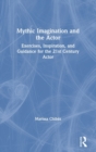 Mythic Imagination and the Actor : Exercises, Inspiration, and Guidance for the 21st Century Actor - Book