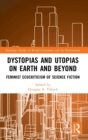 Dystopias and Utopias on Earth and Beyond : Feminist Ecocriticism of Science Fiction - Book