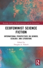 Ecofeminist Science Fiction : International Perspectives on Gender, Ecology, and Literature - Book