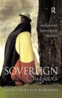 Sovereign Subjects : Indigenous sovereignty matters - Book